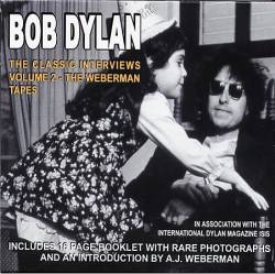 Bob Dylan : Classic Interviews Volume 2 : The Weberman Tapes